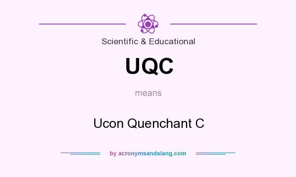 What does UQC mean? It stands for Ucon Quenchant C