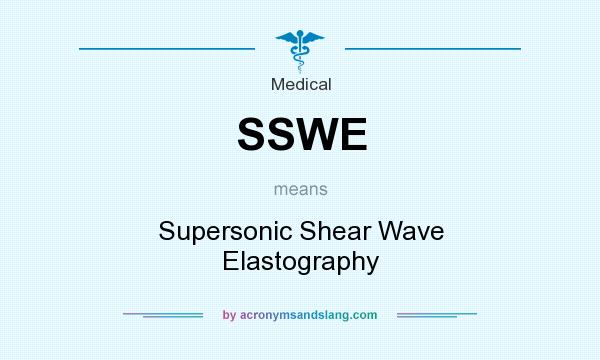 What does SSWE mean? It stands for Supersonic Shear Wave Elastography