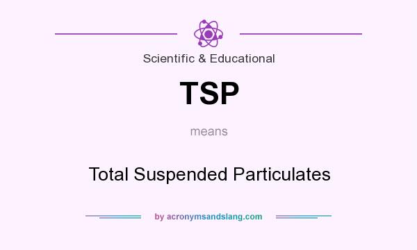 What does TSP mean? It stands for Total Suspended Particulates