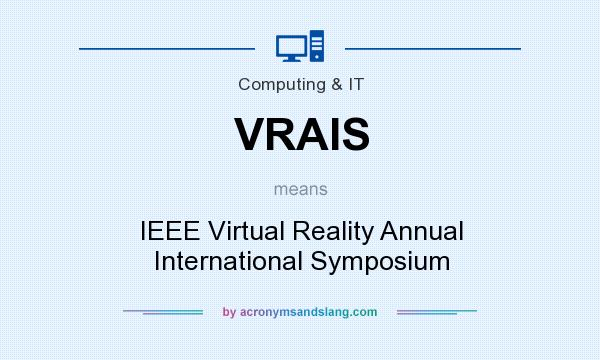 What does VRAIS mean? It stands for IEEE Virtual Reality Annual International Symposium