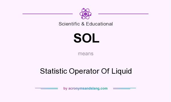 What does SOL mean? It stands for Statistic Operator Of Liquid