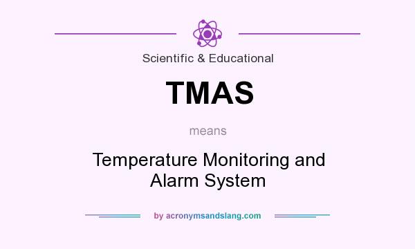 What does TMAS mean? It stands for Temperature Monitoring and Alarm System