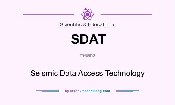 What does SDAT mean? It stands for Seismic Data Access Technology