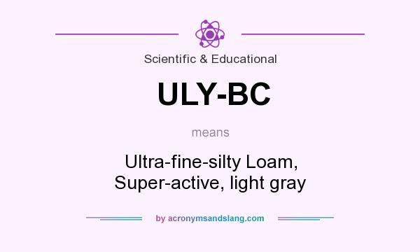 What does ULY-BC mean? It stands for Ultra-fine-silty Loam, Super-active, light gray