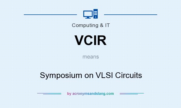 What does VCIR mean? It stands for Symposium on VLSI Circuits