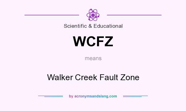 What does WCFZ mean? It stands for Walker Creek Fault Zone