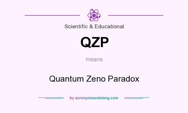 What does QZP mean? It stands for Quantum Zeno Paradox
