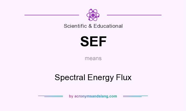 What does SEF mean? It stands for Spectral Energy Flux