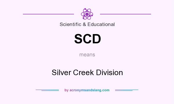 What does SCD mean? It stands for Silver Creek Division