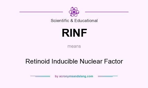 What does RINF mean? It stands for Retinoid Inducible Nuclear Factor
