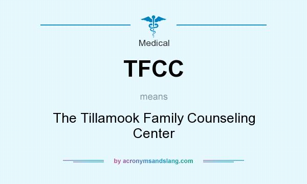 What does TFCC mean? It stands for The Tillamook Family Counseling Center