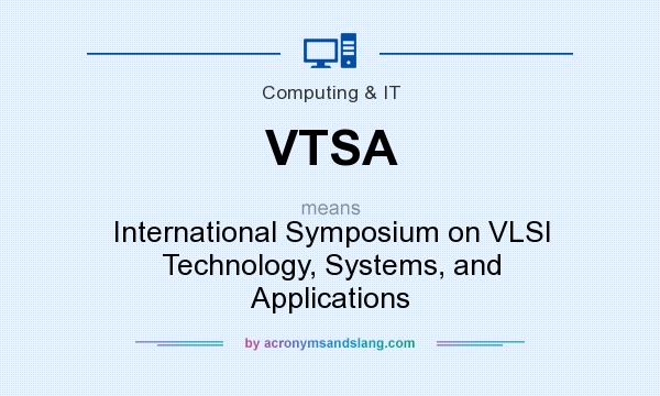 What does VTSA mean? It stands for International Symposium on VLSI Technology, Systems, and Applications