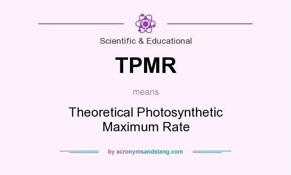 What does TPMR mean? It stands for Theoretical Photosynthetic Maximum Rate