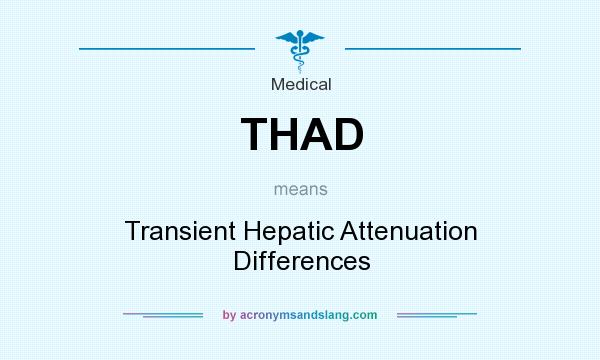 What does THAD mean? It stands for Transient Hepatic Attenuation Differences
