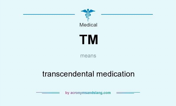 What does TM mean? It stands for transcendental medication