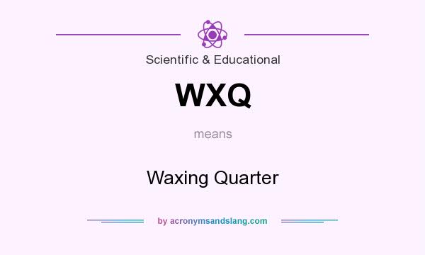 What does WXQ mean? It stands for Waxing Quarter