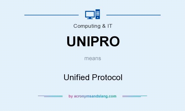 What does UNIPRO mean? It stands for Unified Protocol