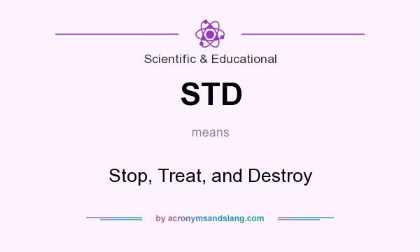 What does STD mean? It stands for Stop, Treat, and Destroy