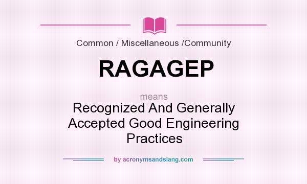 What does RAGAGEP mean? It stands for Recognized And Generally Accepted Good Engineering Practices