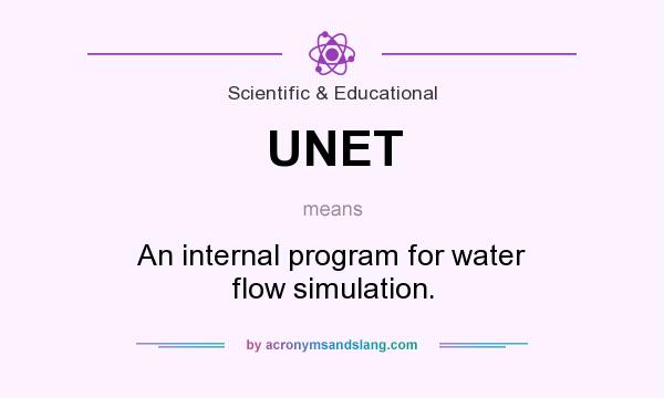 What does UNET mean? It stands for An internal program for water flow simulation.