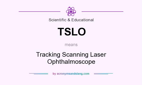 What does TSLO mean? It stands for Tracking Scanning Laser Ophthalmoscope