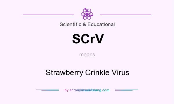 What does SCrV mean? It stands for Strawberry Crinkle Virus