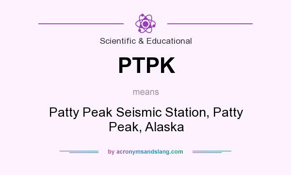 What does PTPK mean? It stands for Patty Peak Seismic Station, Patty Peak, Alaska