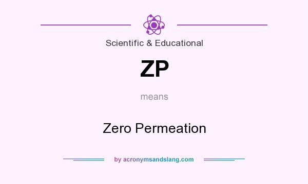 What does ZP mean? It stands for Zero Permeation