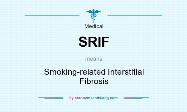 What does SRIF mean? It stands for Smoking-related Interstitial Fibrosis