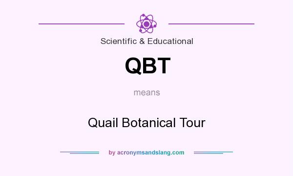 What does QBT mean? It stands for Quail Botanical Tour