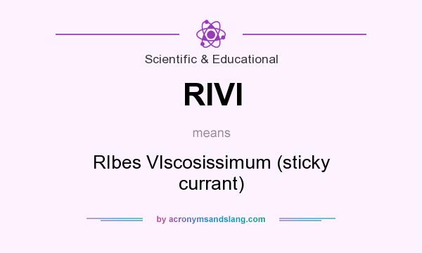 What does RIVI mean? It stands for RIbes VIscosissimum (sticky currant)