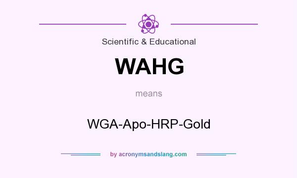 What does WAHG mean? It stands for WGA-Apo-HRP-Gold