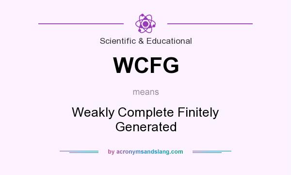 What does WCFG mean? It stands for Weakly Complete Finitely Generated