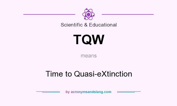 What does TQW mean? It stands for Time to Quasi-eXtinction