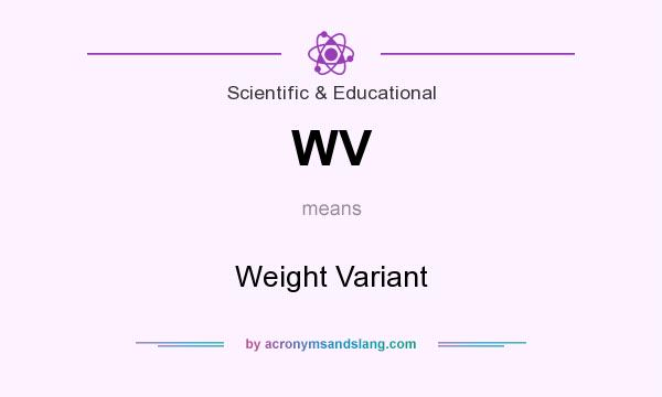 What does WV mean? It stands for Weight Variant