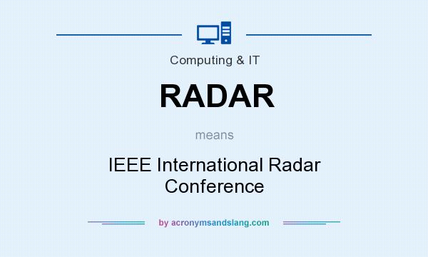 What does RADAR mean? It stands for IEEE International Radar Conference