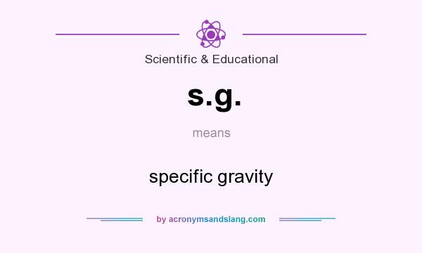 What does s.g. mean? It stands for specific gravity
