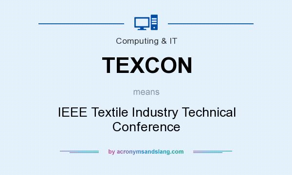What does TEXCON mean? It stands for IEEE Textile Industry Technical Conference