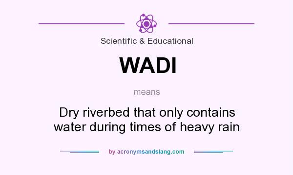 What does WADI mean? It stands for Dry riverbed that only contains water during times of heavy rain