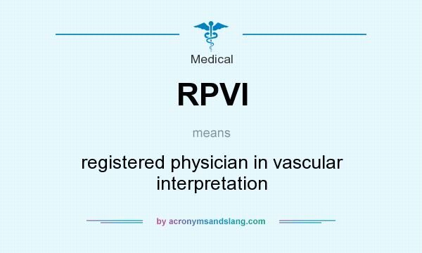 What does RPVI mean? It stands for registered physician in vascular interpretation