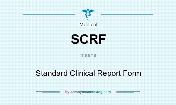 What does SCRF mean? It stands for Standard Clinical Report Form
