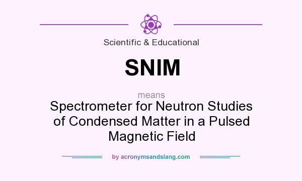What does SNIM mean? It stands for Spectrometer for Neutron Studies of Condensed Matter in a Pulsed Magnetic Field
