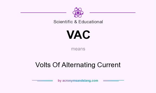 What does VAC mean? It stands for Volts Of Alternating Current