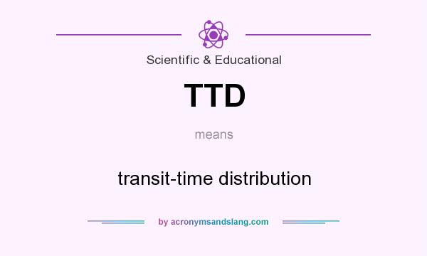 What does TTD mean? It stands for transit-time distribution