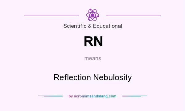 What does RN mean? It stands for Reflection Nebulosity