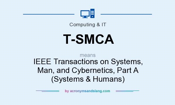 What does T-SMCA mean? It stands for IEEE Transactions on Systems, Man, and Cybernetics, Part A (Systems & Humans)