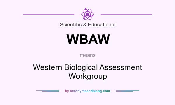 What does WBAW mean? It stands for Western Biological Assessment Workgroup
