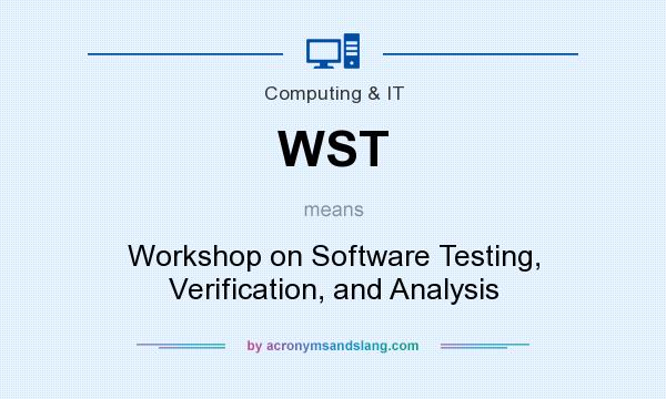 What does WST mean? It stands for Workshop on Software Testing, Verification, and Analysis