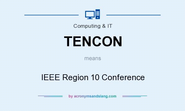 What does TENCON mean? It stands for IEEE Region 10 Conference