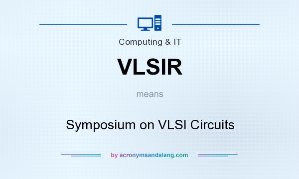 What does VLSIR mean? It stands for Symposium on VLSI Circuits